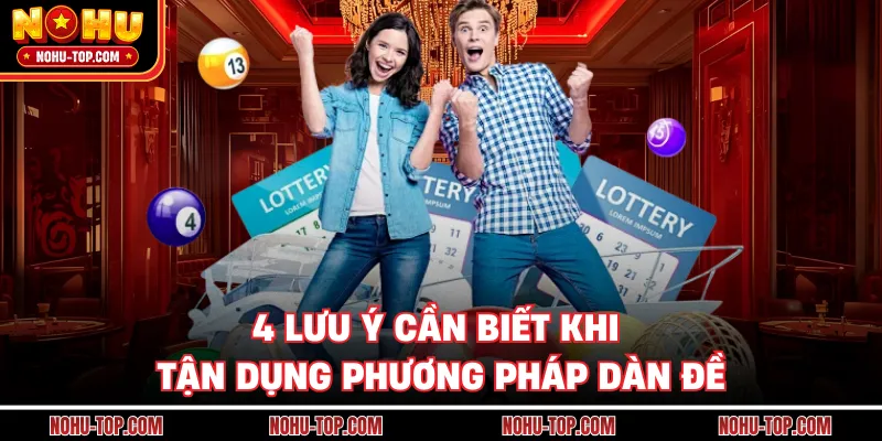 4 Lưu Ý Cần Biết Khi Tận Dụng Phương Pháp Dàn Đề