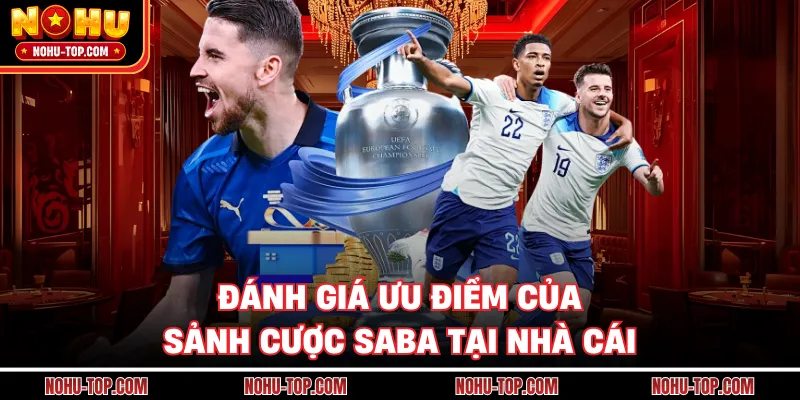 Đánh Giá Ưu Điểm Của Sảnh Cược Saba Tại Nhà Cái