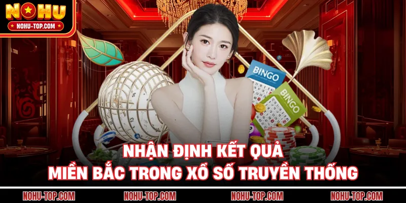 Nhận Định Kết Quả Miền Bắc Trong Xổ Số Truyền Thống