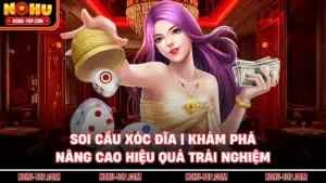 Soi Cầu Xóc Đĩa | Khám Phá, Nâng Cao Hiệu Quả Trải Nghiệm