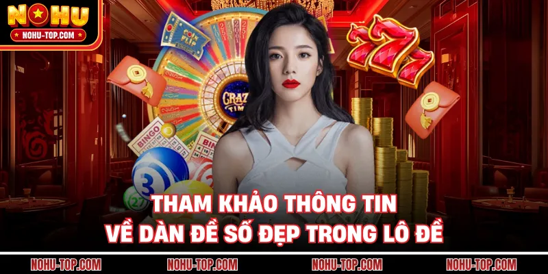 Tham Khảo Thông Tin Về Dàn Đề Số Đẹp Trong Lô Đề