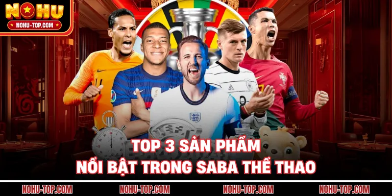 Top 3 Sản Phẩm Nổi Bật Trong Saba Thể Thao